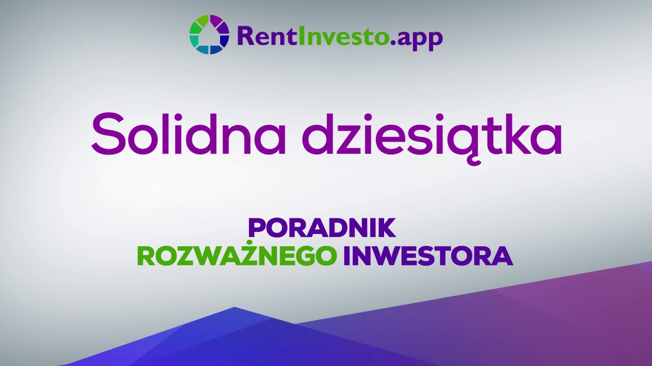 RentInvesto.app - Poradnik rozważnego inwestora - Solidna dziesiątka #inwestowaniewnieruchomości